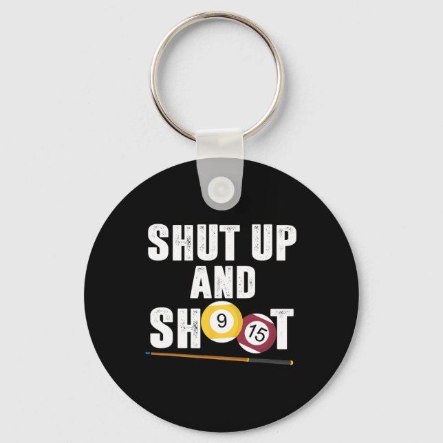 Billiards Pool Player Shut Up And Shoot  Keychain (Front)