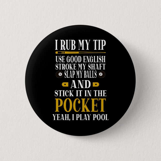 Billiards Pool Players Funny Billiard I Rub My Tip 2 Inch Round Button (Front)