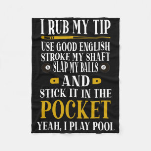 Billiards Pool Players Funny Billiard I Rub My Tip Fleece Blanket