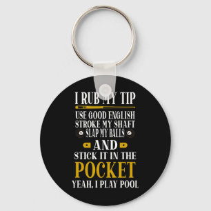 Billiards Pool Players Funny Billiard I Rub My Tip Keychain
