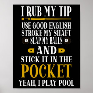 Billiards Pool Players Funny Billiard I Rub My Tip Poster