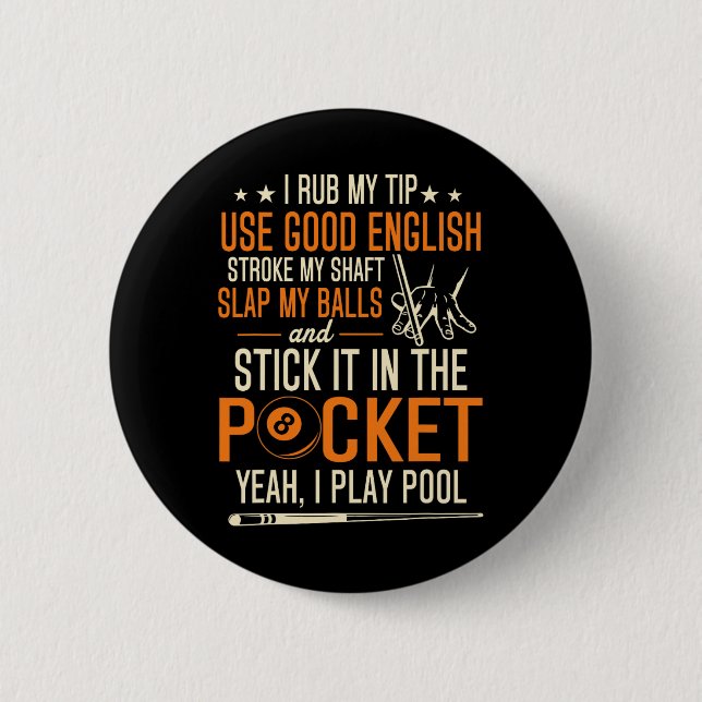 Billiards Pool Players Funny Billiard Shirt I Rub  2 Inch Round Button (Front)