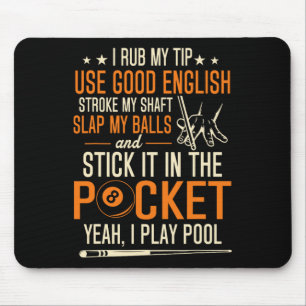 Billiards Pool Players Funny Billiard Shirt I Rub Mouse Pad