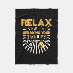 Billiards Relax I Am Just Breaking Your Balls Fleece Blanket