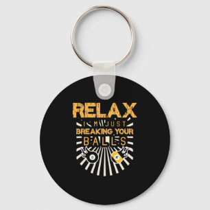 Billiards Relax I Am Just Breaking Your Balls Keychain