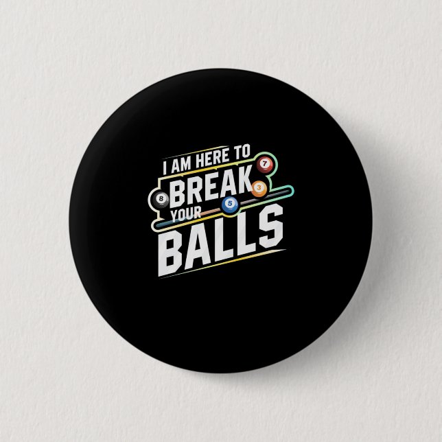Billiards Snooker Is Here To Break Your Balls 2 Inch Round Button (Front)