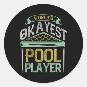 Billiards Worlds Okayest Pool Player Classic Round Sticker