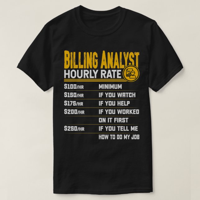 Billing Analyst Hourly Rate Billing Researcher Acc T-Shirt (Design Front)