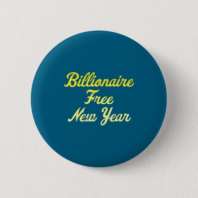 Billionaire , New Year, Hapness, Simple Joys  2 Inch Round Button (Front)