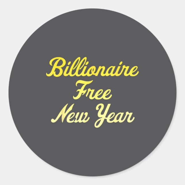 Billionaire , New Year, Hapness, Simple Joys  Classic Round Sticker (Front)