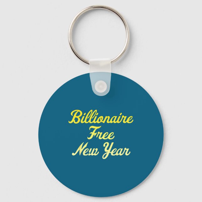 Billionaire , New Year, Hapness, Simple Joys  Keychain (Front)