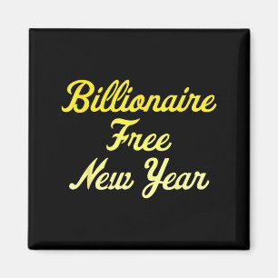 Billionaire , New Year, Hapness, Simple Joys  Magnet