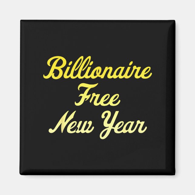 Billionaire , New Year, Hapness, Simple Joys  Magnet (Front)