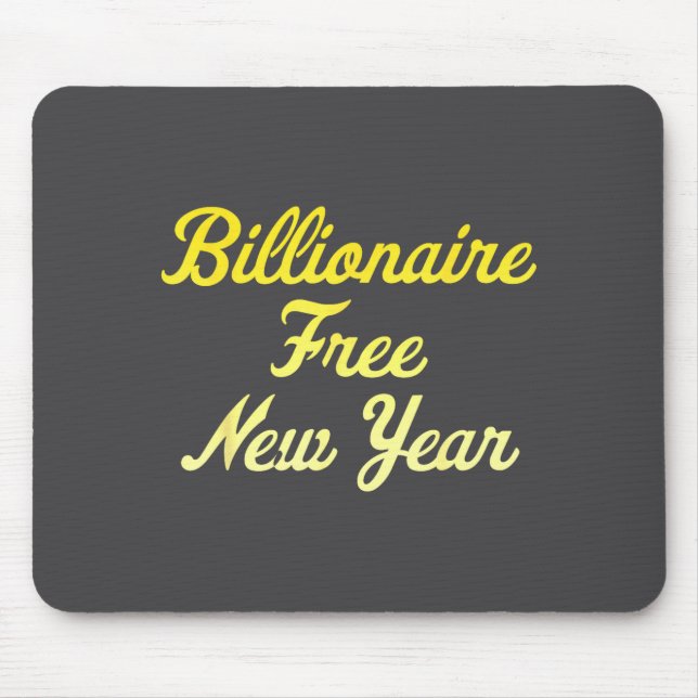 Billionaire , New Year, Hapness, Simple Joys  Mouse Pad (Front)