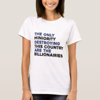Billionaires Destroying Country Political Shirt