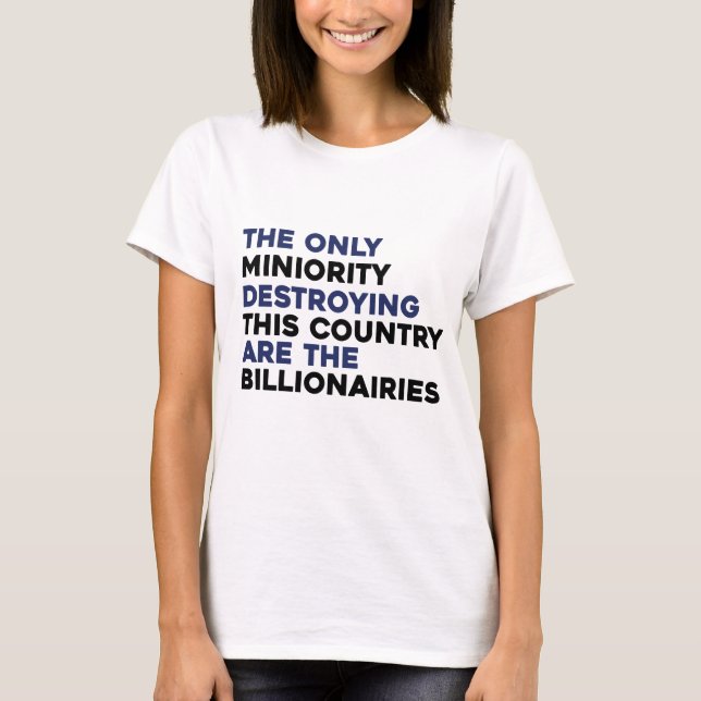 Billionaires Destroying Country Political Shirt (Front)