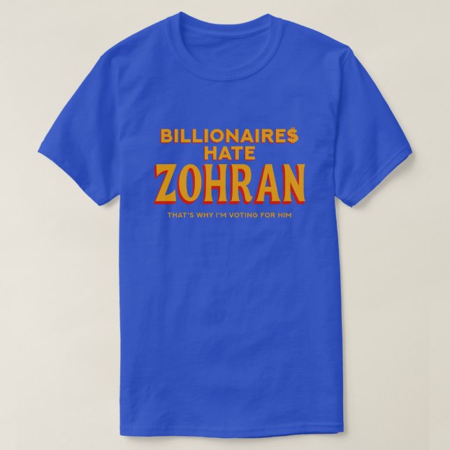 Billionaires Hate Zohran Political Statement T-Shirt (Design Front)