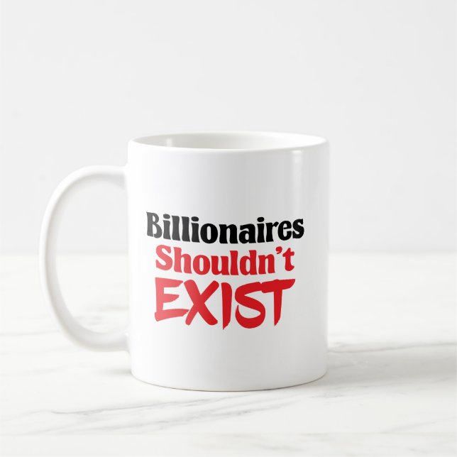 Billionaires Shouldn't Exist Coffee Mug (Left)