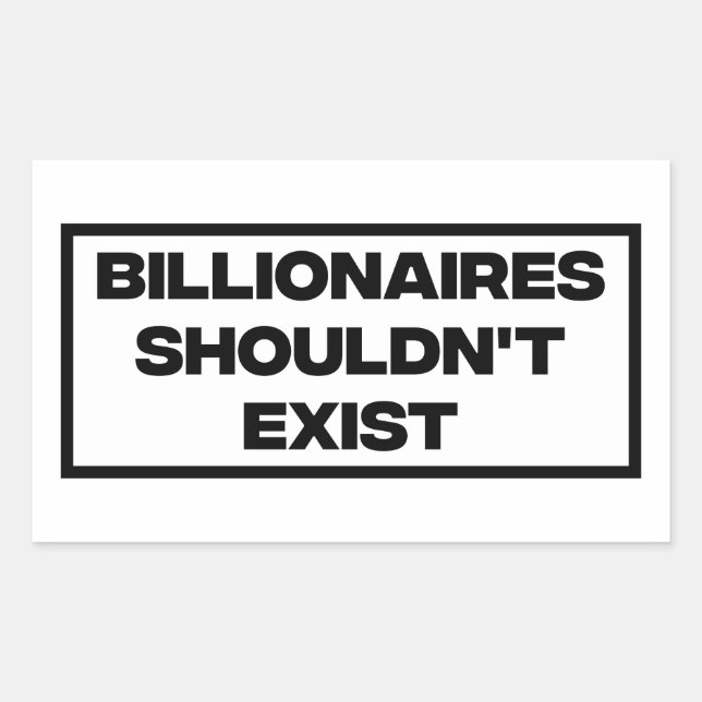 Billionaires Shouldn't Exist  Sticker (Front)