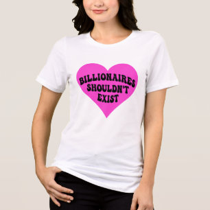 Billionaires Shouldn't Exist Tri-Blend Shirt