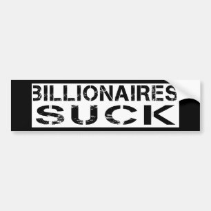 -Billionaires suck Bumper Sticker