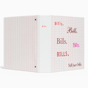 Bills. Bills. Bills. Binder