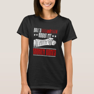 Bill's Don't Care About My Broken Bones - Broken A T-Shirt