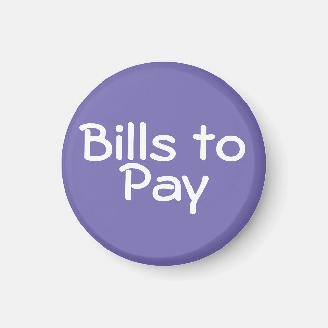 "Bills to Pay" ~ Magnet (Front)
