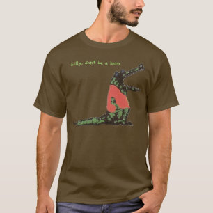 billy, don't be a hero T-Shirt