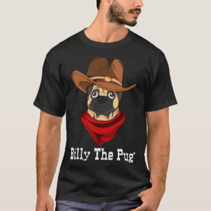 Billy The Pug Funny Western Dog Lover Pug Owner Gi T-Shirt