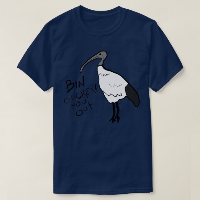 Bin chicken you out T-Shirt (Design Front)