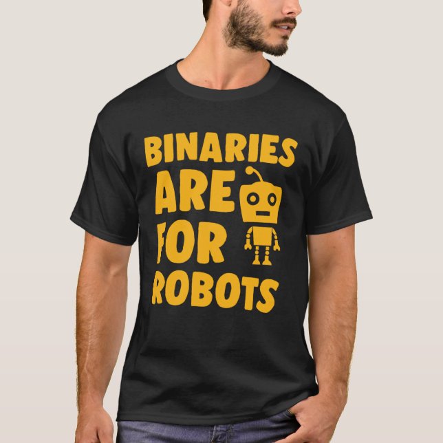 Binaries Are For Robots Cute Genderfluid Nonbinary T-Shirt (Front)