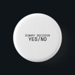 Binary Decision Yes No Minimalist Typewriter  1 Inch Round Button<br><div class="desc">Signal the status. A high-contrast,  minimalist pin featuring bold typewriter text for your bag,  jacket,  or office lanyard—letting others know you prioritize clarity.</div>