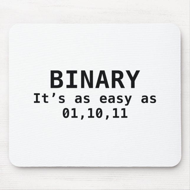 Binary It's As Easy As 01,10,11 Mouse Pad (Front)