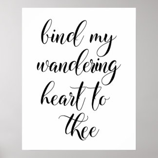 Bind My Wandering Heart To Thee Poster
