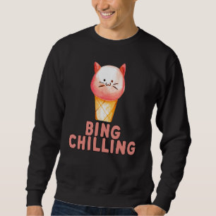 Bing Chilling Ice Cream Cat Meme Kitty Viral Quote Sweatshirt