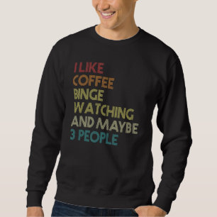 Binge Watching TV Series Marathon Coffee Vintage Sweatshirt