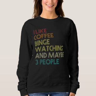 Binge Watching TV Series Marathon Coffee  Vintage  Sweatshirt