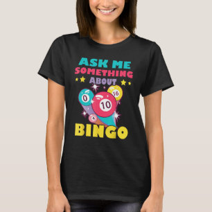 Bingo Balls Ask Me Something About Bingo Gambling T-Shirt