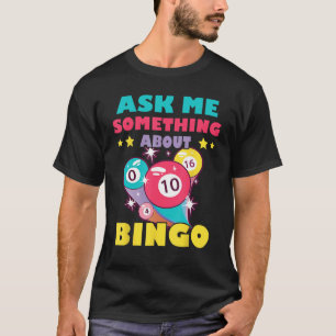 Bingo Balls Ask Me Something About Bingo Gambling T-Shirt