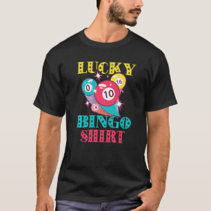 Bingo Balls Bingo Gambling Charm Winner Lucky Bing T-Shirt