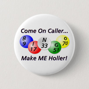 Bingo! Come on Caller, Make ME Holler! 2 Inch Round Button