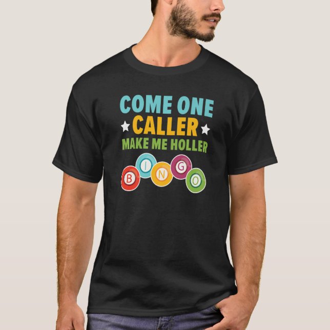 Bingo Come On Caller Make Me Holler Bingo Player G T-Shirt (Front)