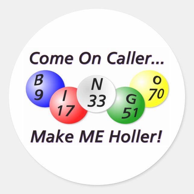 Bingo! Come on Caller, Make ME Holler! Classic Round Sticker (Front)