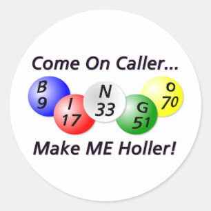 Bingo! Come on Caller, Make ME Holler! Classic Round Sticker