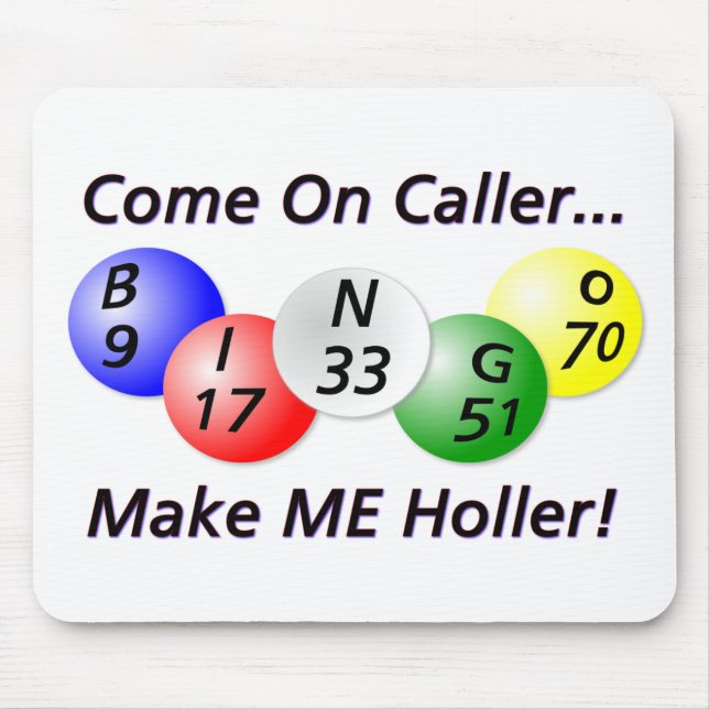 Bingo! Come on Caller, Make ME Holler! Mouse Pad (Front)