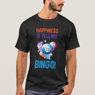 Bingo Happiness Is Yelling Bingo Balls Lucky Bingo T-Shirt