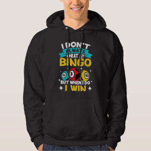 Bingo I Don't Always Cheat At Bingo  But When I Do Hoodie
