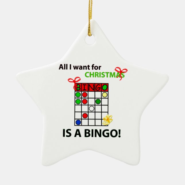 BINGO I want a bingo  for Christmas Ceramic Ornament (Front)