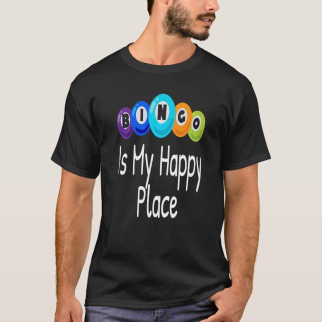 Bingo Is My Happy Place  Bingo Player Lover Winner T-Shirt (Front)
